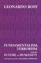 Fundamentalism, Terrorism and the Future of Humanity, Boff Leonardo