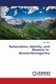 Nationalism, Identity, and Rhetoric in Bosnia-Herzegovina, Miller Mary