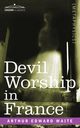 Devil Worship in France, Waite Arthur Edward