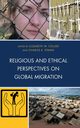 Religious and Ethical Perspectives on Global Migration, 