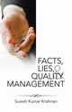 Facts, Lies, and Quality Management, Krishnan Suresh Kumar