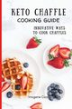 Keto Chaffle Cooking Guide, Cook Imogene