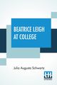 Beatrice Leigh At College, Schwartz Julia Augusta