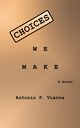 Choices We Make, Vianna Antonio F.