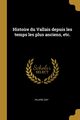 Histoire du Vallais depuis les temps les plus anciens, etc., Gay Hilaire