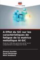 A Effet du SiC sur les caractristiques de fatigue de la matrice mtallique Al-SiC, Kamble Dinesh