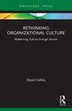 Rethinking Organizational Culture, Collins David