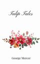 Tulip Tales, Mercer George