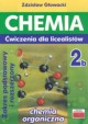 Chemia 2b wiczenia dla licealistw Zakres podstawowy i rozszerzony, Gowacki Zdzisaw