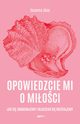 Opowiedzcie mi o mioci. Jak si zakochujemy i dlaczego si rozstajemy, Abse Susanna