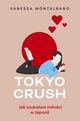 Tokyo Crush Jak szukaam mioci w Japonii, Montalbano Vanessa