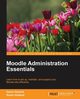Moodle Administration Essentials, Henrick Gavin