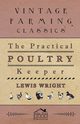 The Practical Poultry Keeper, Wright Lewis
