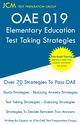 OAE 019 Elementary Education - Test Taking Strategies, Test Preparation Group JCM-OAE
