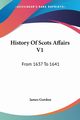 History Of Scots Affairs V1, Gordon James