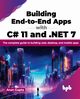 Building End-to-End Apps with C# 11 and .NET 7, Gupta Arun