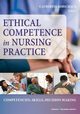 Ethical Competence in Nursing Practice, Robichaux Catherine PhD RN CCRN CNS