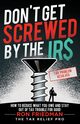 Don't Get Screwed by the IRS, Friedman Ron