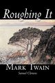 Roughing It by Mark Twain, Fiction, Classics, Twain Mark