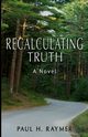 Recalculating Truth, Raymer Paul H.