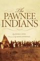 THE PAWNEE INDIANS, Hyde George E.