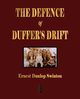 The Defence Of Duffer's Drift - A Lesson in the Fundamentals of Small Unit Tactics, Ernest Dunlop Swinton