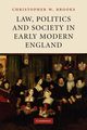 Law, Politics and Society in Early Modern England, Brooks Christopher W.
