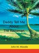 Daddy Tell Me About the Rastaman, Moodie John M.