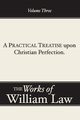 A Practical Treatise upon Christian Perfection, Volume 3, Law William