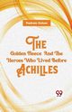 The Golden Fleece  And The Heroes Who Lived Before Achilles, Colum Padraic
