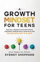 A Growth Mindset for Teens, Sheppard Sydney
