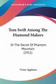 Tom Swift Among The Diamond Makers, Appleton Victor