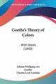 Goethe's Theory of Colors, Goethe Johann Wolfgang von