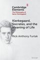 Kierkegaard, Socrates, and the Meaning of Life, Furtak Rick Anthony