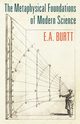 The Metaphysical Foundations of Modern Science, Burtt E.A.
