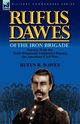 Rufus Dawes of the Iron Brigade, Dawes Rufus R.