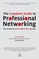 The Complete Guide to Professional Networking, Phillips Simon