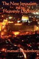 The New Jerusalem and its Heavenly Doctrine, Swedenborg Emanuel