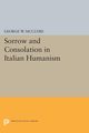 Sorrow and Consolation in Italian Humanism, McClure George W.