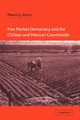 Free Market Democracy and the Chilean and Mexican Countryside, Kurtz Marcus J.