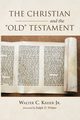 The Christian and the Old Testament, Kaiser Walter C. Jr.