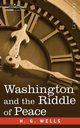 Washington and the Riddle of Peace, Wells H. G.