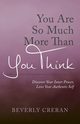You Are So Much More Than You Think, Creran Beverly