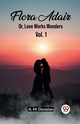 Flora Adair Or, Love Works Wonders Vol. 1, Donelan A. M.
