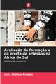Avalia?o da forma?o e da oferta de artes?os na frica do Sul, Anugwo Iruka  Chijindu