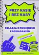 Przy kasie i bez kasy Relacja z pienidzmi i posiadaniem, Szelgowska-Mironiuk Angelika