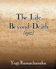 The Life Beyond Death (1912), Ramacharaka Yogi