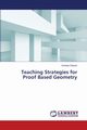 Teaching Strategies for Proof Based Geometry, Chaves Kristina