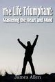 The Life Triumphant, Allen James