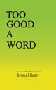Too Good A Word, Hunter Jeremy L
